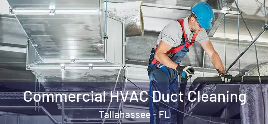 Commercial HVAC Duct Cleaning Tallahassee - FL