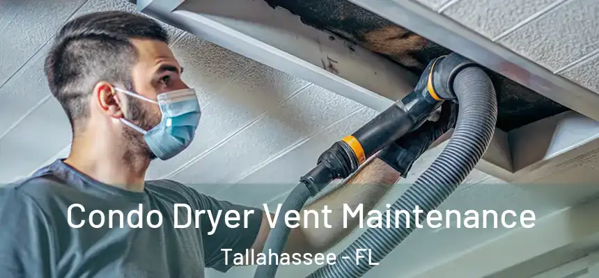 Condo Dryer Vent Maintenance Tallahassee - FL