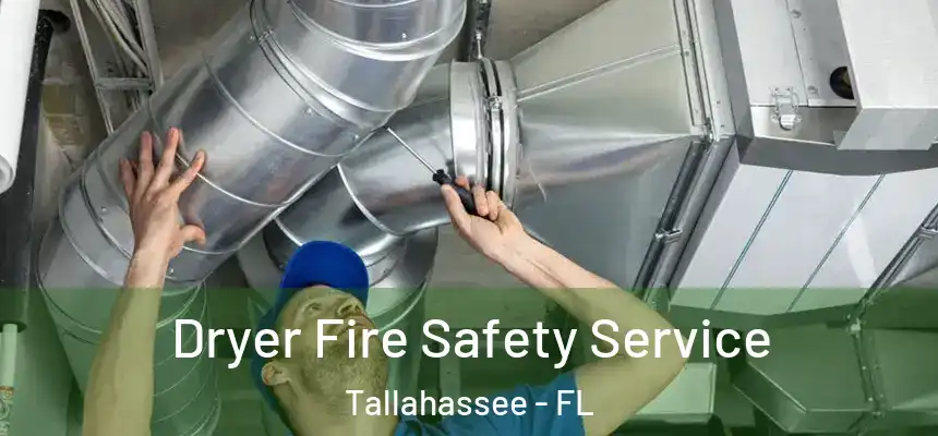 Dryer Fire Safety Service Tallahassee - FL