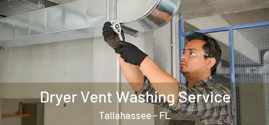 Dryer Vent Washing Service Tallahassee - FL