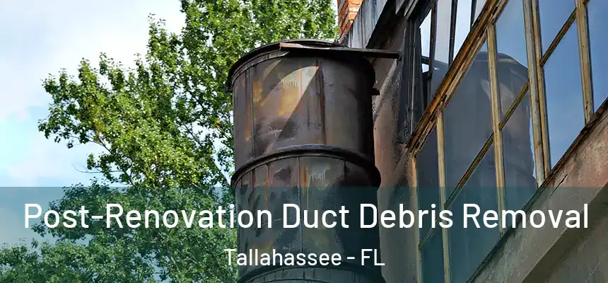 Post-Renovation Duct Debris Removal Tallahassee - FL