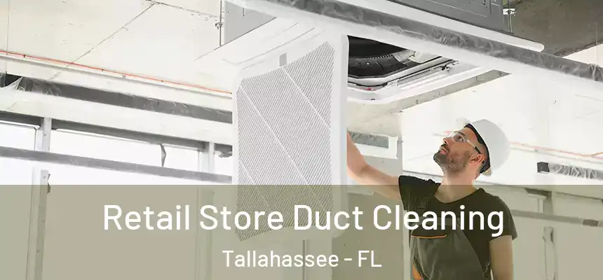 Retail Store Duct Cleaning Tallahassee - FL