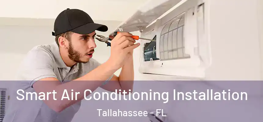 Smart Air Conditioning Installation Tallahassee - FL
