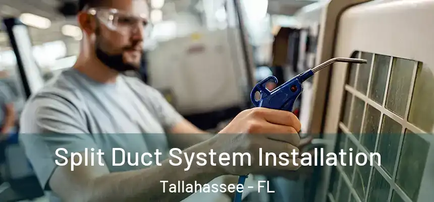 Split Duct System Installation Tallahassee - FL