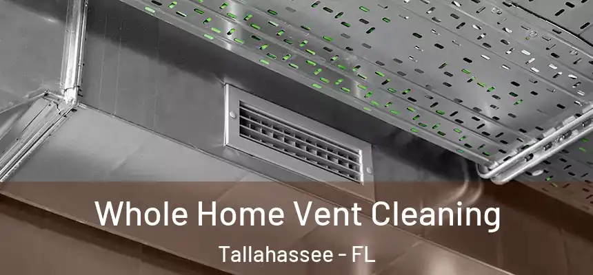 Whole Home Vent Cleaning Tallahassee - FL